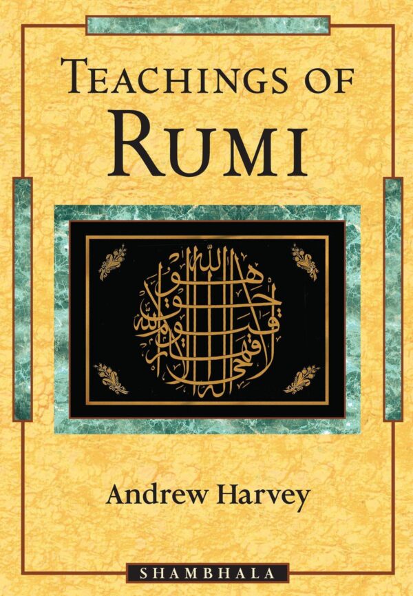 teaching of rumi by andrew harvey (book)